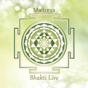 Bhakti Live Maitreya Album